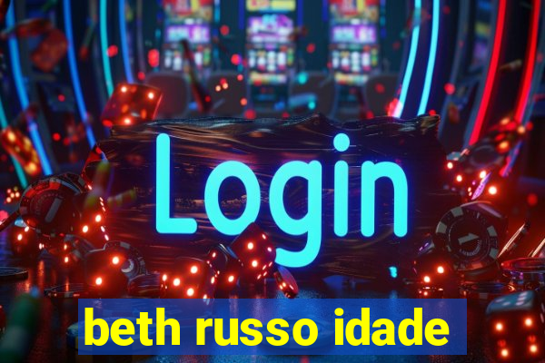 beth russo idade